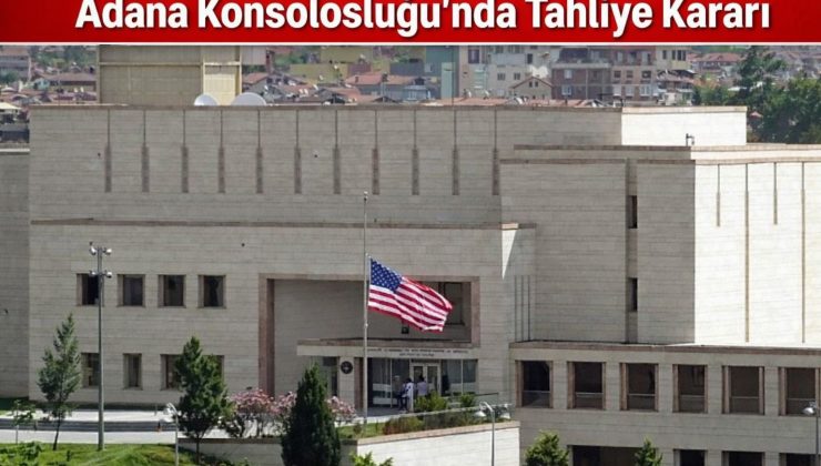 ABD’den Şok Karar: Adana Konsolosluğu İçin Tahliye Talimatı