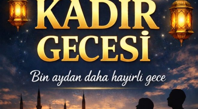 Bin Aydan Daha Hayırlı Gece Bu Gece! İşte Kadir Gecesi’nin Fazileti