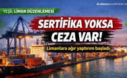 Resmen başladı! Sertifika almayan limanlara ağır yaptırım