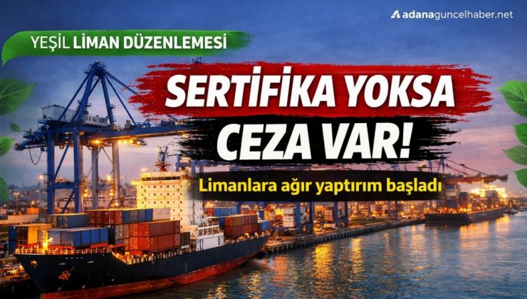 Resmen başladı! Sertifika almayan limanlara ağır yaptırım