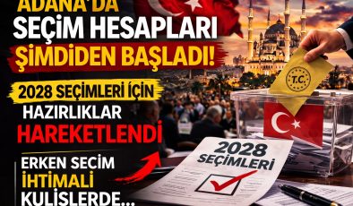 Adana kulisleri hareketlendi! 2028 seçimleri için hesaplar başladı