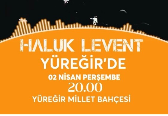 Portakal Çiçeği Coşkusu Yüreğir’de! Haluk Levent Konseri Geliyor