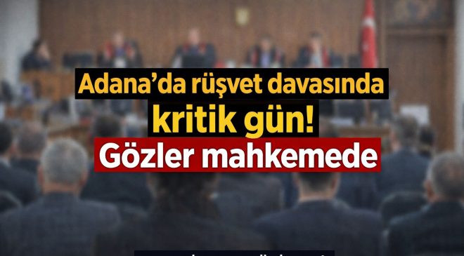 Adana’da flaş dava! 20’den fazla avukat salonda