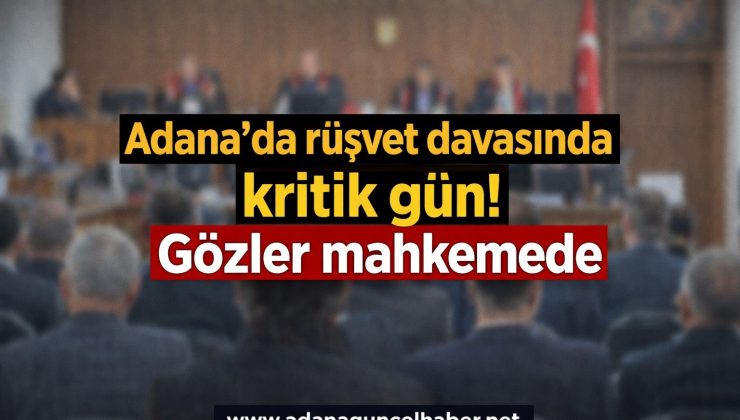 Adana’da flaş dava! 20’den fazla avukat salonda