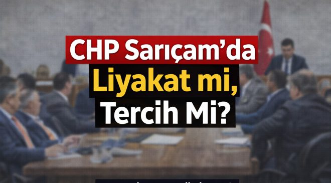 CHP Sarıçam’da büyük tartışma! Liyakat mı, tercih mi?