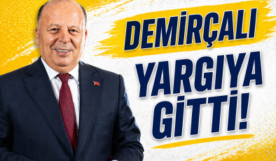 Demirçalı kararı yargıya taşıdı!