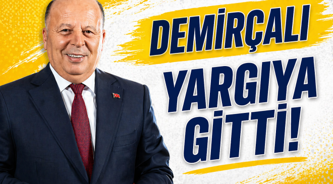 Demirçalı kararı yargıya taşıdı!