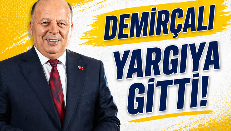 Demirçalı kararı yargıya taşıdı!