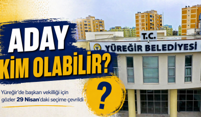 Yüreğir 29 Nisan’da Başkanvekili’ni seçiyor