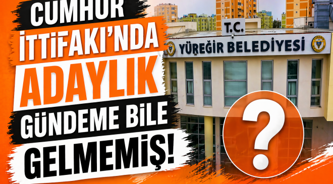 Yüreğir’de Cumhur İttifakı’nın Planı Ne?