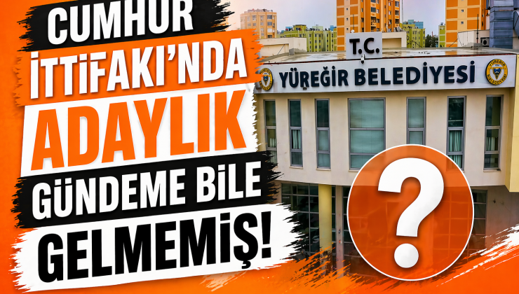 Yüreğir’de Cumhur İttifakı’nın Planı Ne?